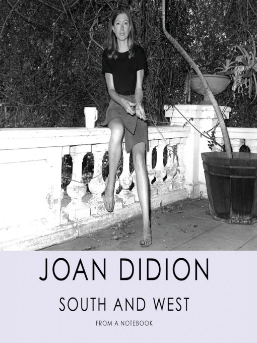 Title details for South and West by Joan Didion - Wait list